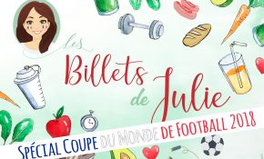 Billets de Julie : notre conseil nutrition spécial coupe du monde 2018 !